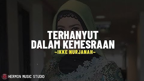Ikke Nurjanah - Terhanyut Dalam Kemesraan (Lirik Lagu)Haruskah aku bertahan Dengan ketidak berdayaan