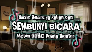 DJ SEMBUNYI BICARA DROP MELOW BBHC TERBARU 2025