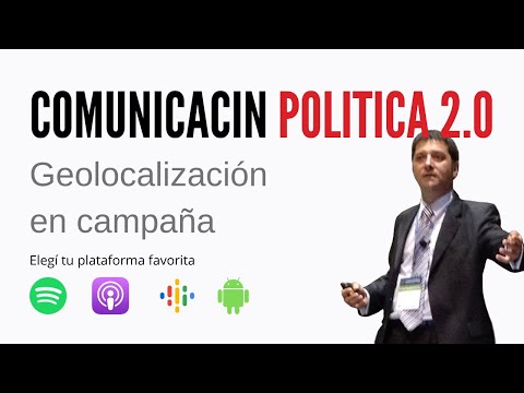 Comunicación Política 2.0 y Geolocalización en campaña