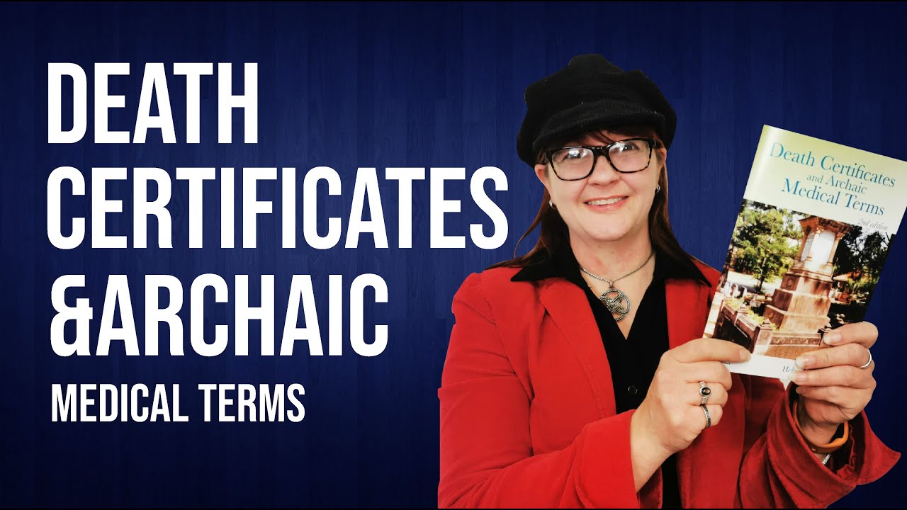 Death Certificates and Archaic Medical Terms - a 