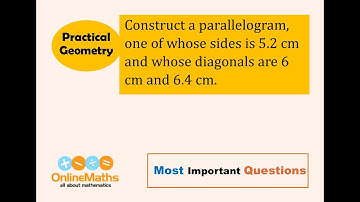 VIII Practical Geometry Construct a parallelogram, one of whose sides is 5 2 cm and whose diagonals