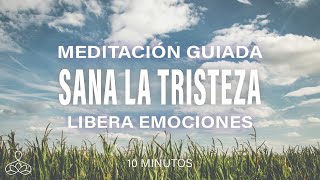 Meditación guiada para eliminar la tristeza10 minutos