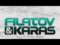 Filatov & Karas - Tell It To My Heart (HD)