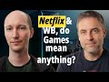Games even matter to WB and Netflix?