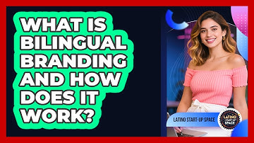 What Is Bilingual Branding And How Does It Work? - Latino Start Up Space