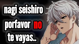 Porfavor no te vayas..| NAGI SEISHIRO ⚽️| #roleplay |ASMR