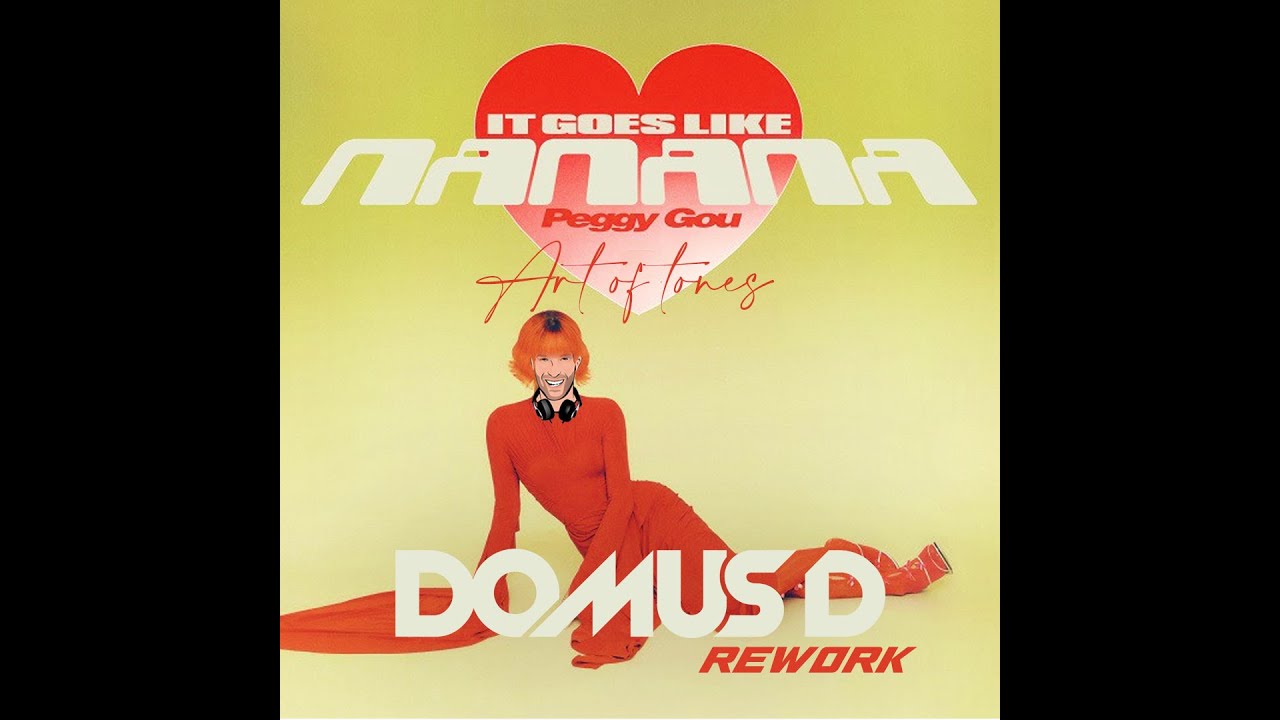 (It goes like) Nanana ( Domus D Afro House rework ) - Peggy Gou vs Art of Tones