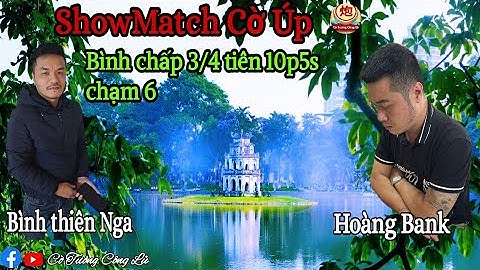 [ShowMatch Cờ Úp ] Hoàng Bank vs Bình Vịt | Bình chấp 3/4 10p5s chạm 6 |