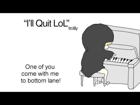 "I'll Quit LoL" [parody song]