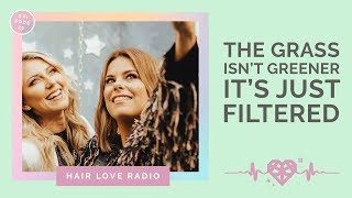 The Grass Isnt Greener Its Filtered | Episode 22 | Hair Love Radio