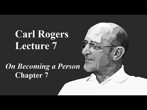 Carl Rogers Lecture 7 On Becoming A Person Ch 7 Youtube