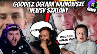 GOODIEZ OGLĄDA NAJNOWSZE NEWSY SZKLANY