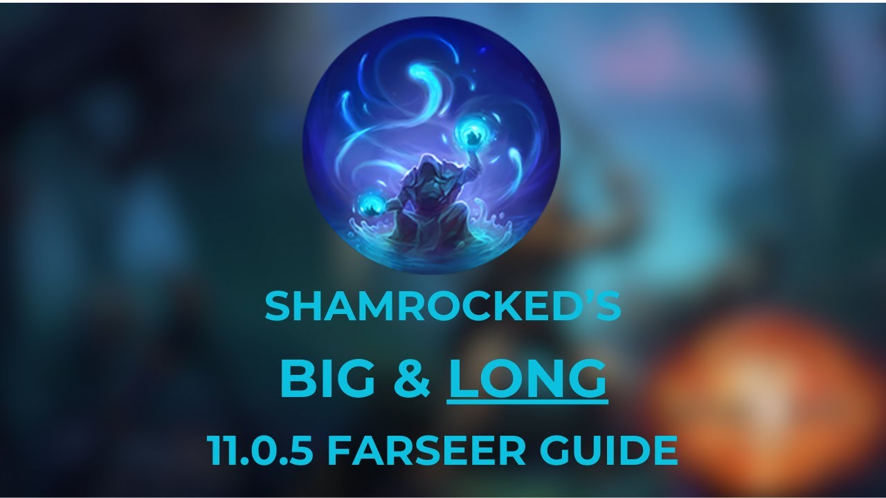 Shamrocked's Big & Long 11.0.5 Farseer Guide for Resto Shaman | Shamrocked Guides