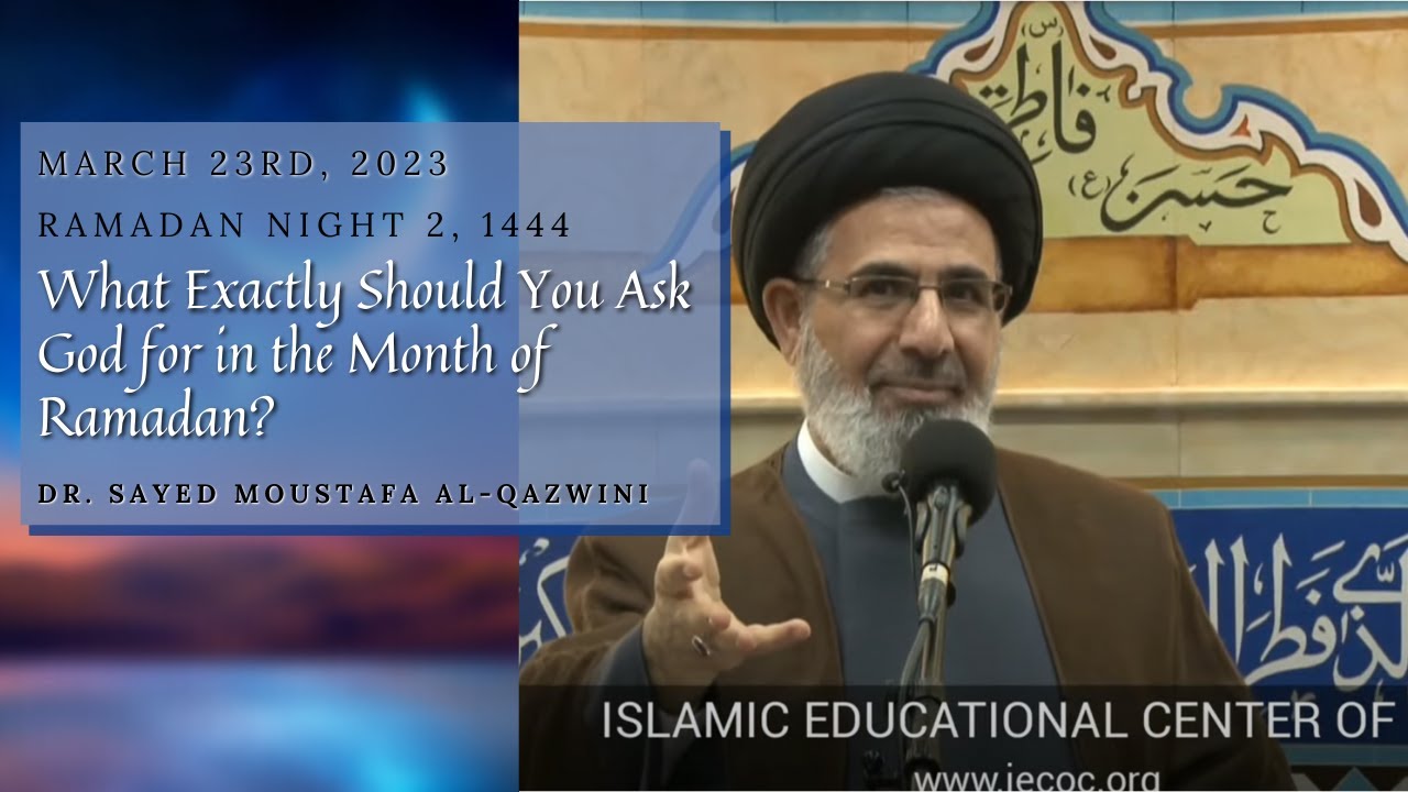 What Exactly Should You Ask God in the Month of Ramadan? | Night 2 Ramadan 1444/2023 | Dr Al-Qazwini