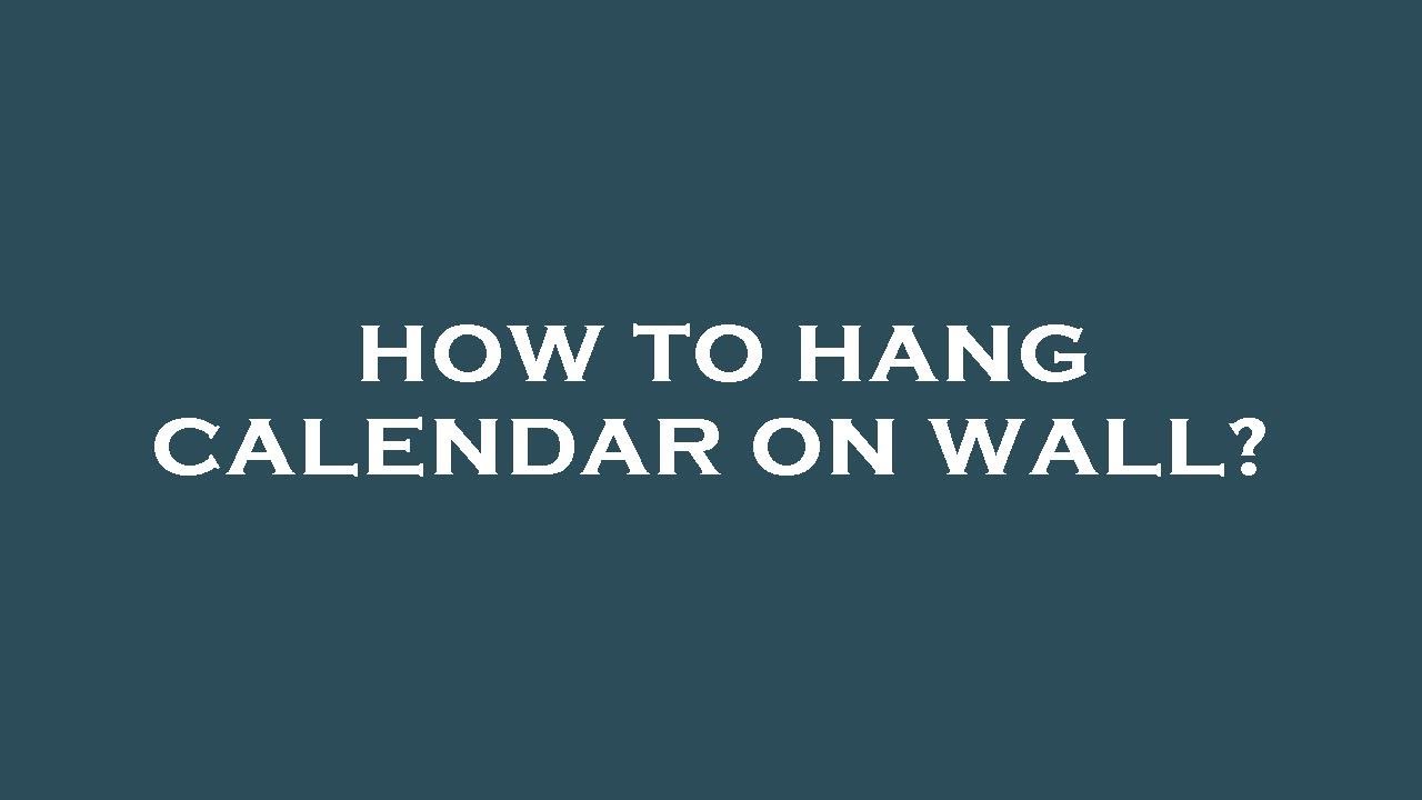 How To Hang Calendar On Wall YouTube how-to-hang-calendar-on-wall-youtube