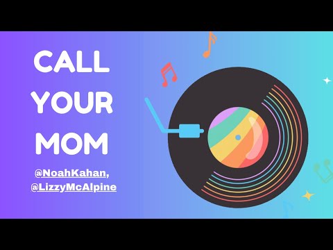 @NoahKahan‬, ‪@LizzyMcAlpine‬ - Call Your Mom (W Lyrics)