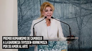 Premio Humanismo de Cambio16 a la baronesa Thyssen-Bornemisza por su amor al arte