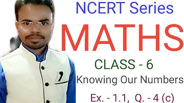 MATHS, CLASS - 6 NCERT, CHAPTER  -  ( Knowing Our Numbers ) ,  Ex.- 1.1,, Q.- 4(c)