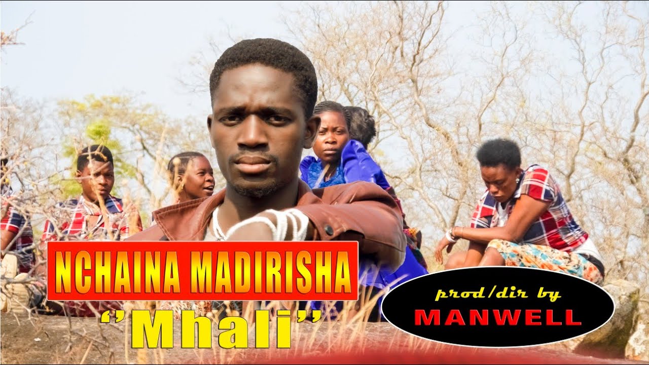 NCHAINA MADIRISHA MHALI  Directed by Manwell