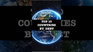 Top 10 countries by debt.