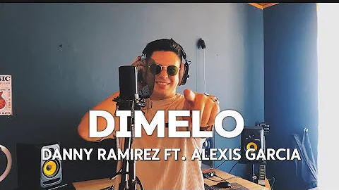Dímelo - Danny Ramirez ft. Alexis García
