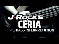 CERIA - J-ROCKS - BASS INTERPRETATION
