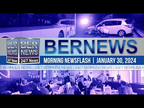 Bermuda Newsflash For Tuesday, January 30, 2024