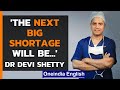 Renowned cardiac surgeon Dr Devi Shetty reveals India will face another shortage very soon