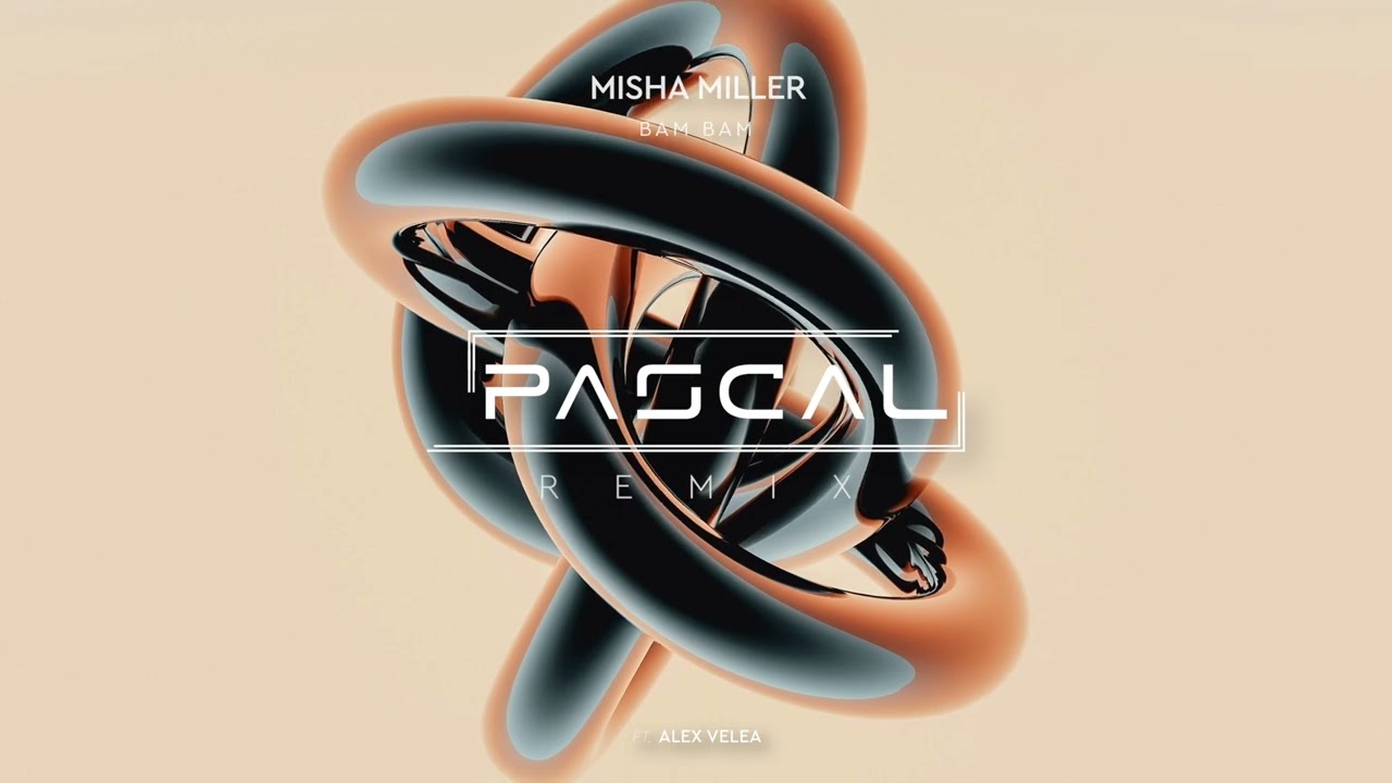 Misha Miller x Alex Velea - BAM BAM (PASCAL Remix)