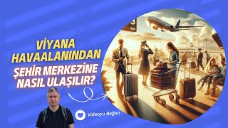 Viyana Havaalanından Şehir Merkezine Nasıl Gidilir?