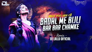 Badal Me Bijli Bar Bar Chamke Remix Dj Lallu Official