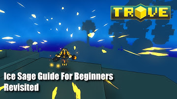 Trove Ice Sage Guide for Beginners Revisit
