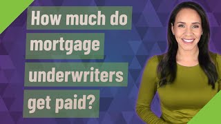 How much do mortgage underwriters get paid?