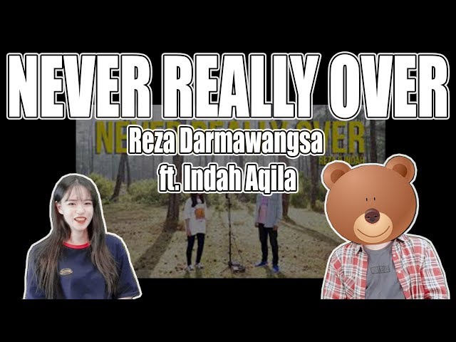[KOREAN REAKSI] Never Really Over - Reza Darmawangsa ft. Indah Aqila (Katy Perry) class=