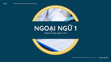 7. BASIC MEDICAL TERMINILOGY (THUẬT NGỮ Y KHOA CƠ BẢN PHẦN 1) - RHM & DƯỢC21 6/7/2022