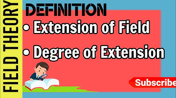Definition of Extension field and Degree of E over F