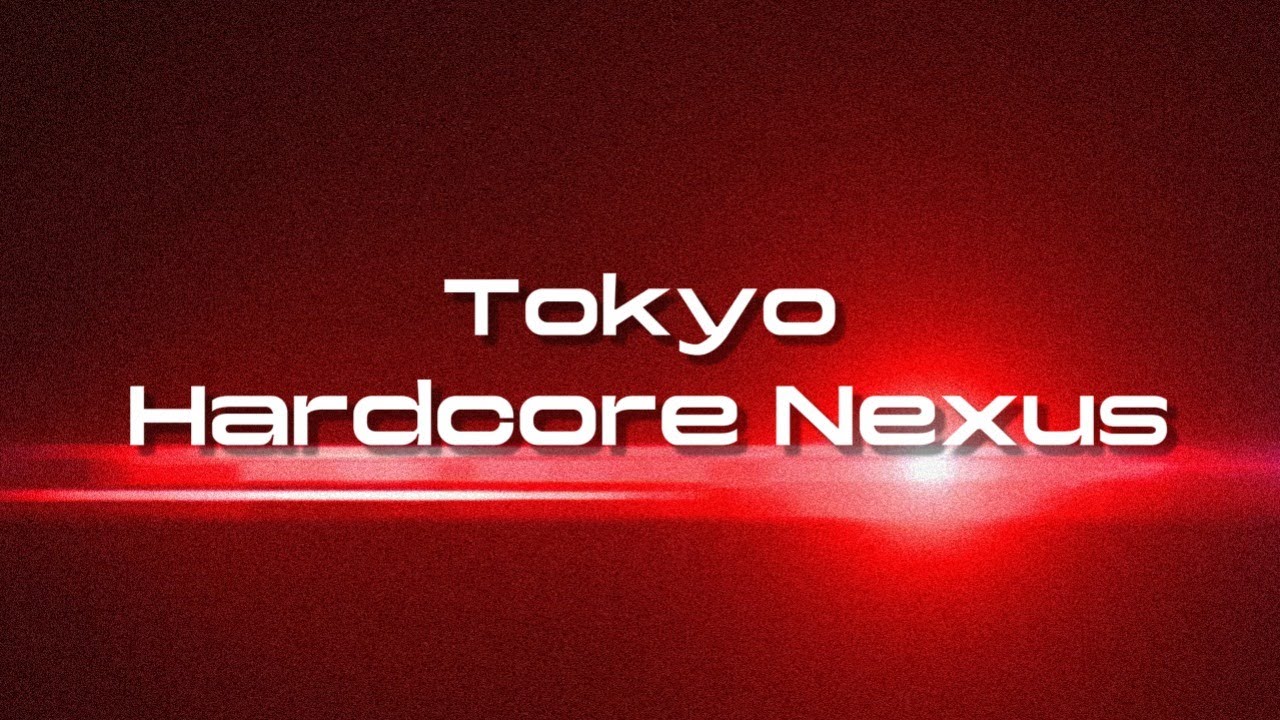 💥🎧Tokyo Hardcore Nexus #19