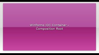 Winforms IOC Container - Composition Root