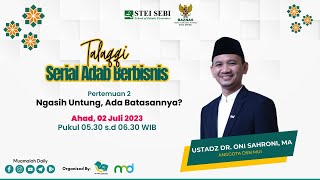 TALAQQI SERIAL ADAB BERBISNIS  - Untung, ada Batasannya?  I Ustadz Dr. Oni Sahroni, MA