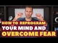 How to Reprogram Your Mind and Overcome Fear | Dating Advice for Women by Mat Boggs