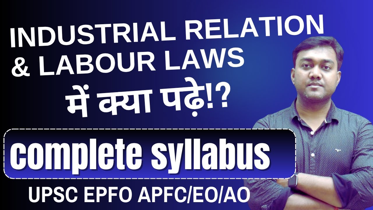 Industrial Relation & Labour Laws detailed syllabus for upsc epfo apfc ...