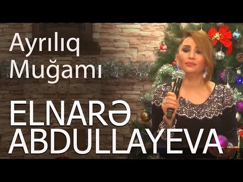 Elnarə  Abdullayeva  Ayrılıq Muğamı  (Super İfa)  2018 Yeni