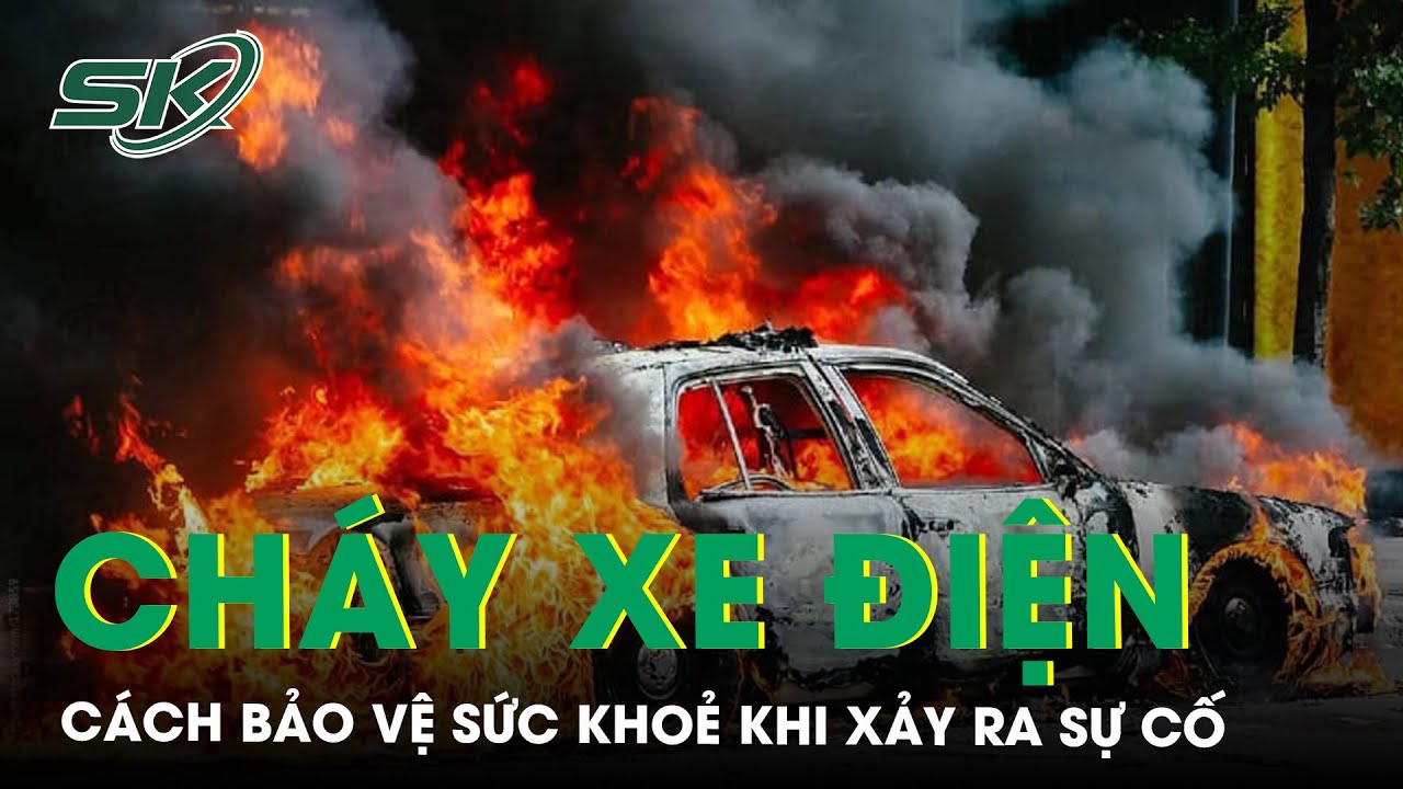 Cháy xe điện: Cách bảo vệ sức khỏe, tránh khói độc | SKĐS