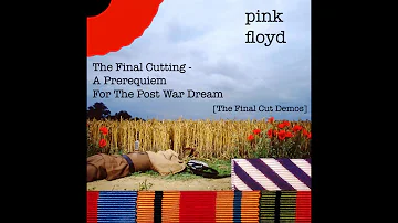 Pink Floyd - The Final Cutting - A Prerequiem For The Post War Dream [The Final Cut Demos]