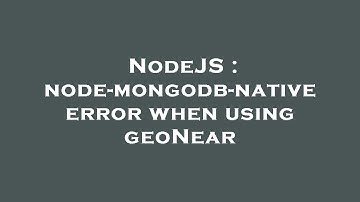 NodeJS : node-mongodb-native error when using geoNear