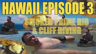 HAWAII EPISODE 3: Smoked Prime Rib & Cliff Diving!