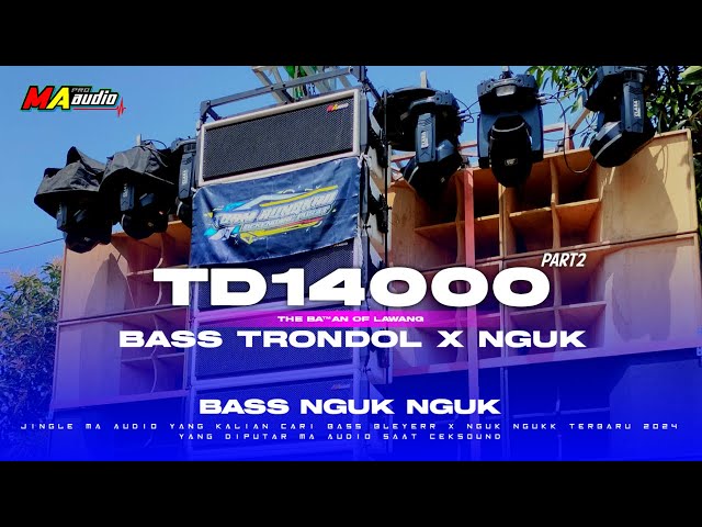 DJ TD 14000 X BASS TRONDOLL || BASS NGUK NGUK MA AUDIO TERBARU 2024 #maaudiolawang class=