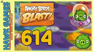 Angry Birds Blast Level 614 - 3 Stars Walkthrough, No Boosters