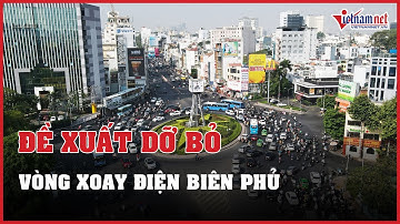 TP.HCM: Vòng xoay Điện Biên Phủ được đề xuất dỡ bỏ vì gây ùn tắc giao thông | Vietnamnet