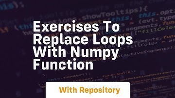exercises to replace loops with numpy function